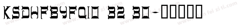 KSDHFBYFQI0 32 30字体转换